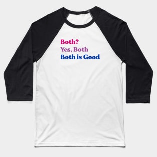 Bisexual Both is Good Baseball T-Shirt